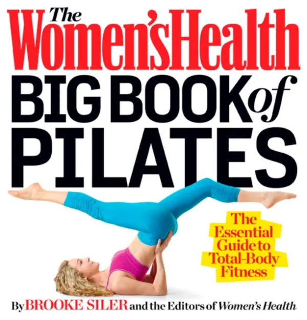Women's Health Big Book of Pilates - Siler, Brooke a Editors of Women's Health Maga