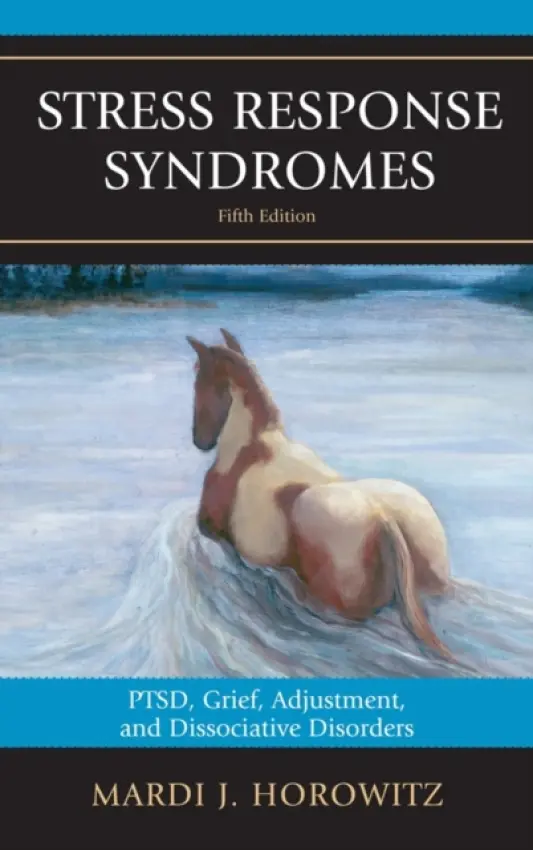 Stress Response Syndromes - Horowitz, Mardi J.
