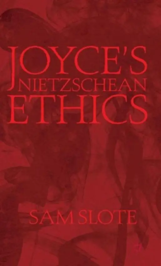 Joyce's Nietzschean Ethics - Slote, Sam