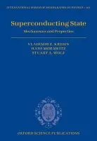 Superconducting State - Kresin, Vladimir Z. (Staff Scientist, Retired, Staff Scientist, Retired, Lawrence Berkeley National Laboratory) a Morawitz, Hans (Senior Scientist, Senior Scientist, IBM Almaden Research Center) a Wolf, Stuart A. (Professor of Materials Science and Physics, P
