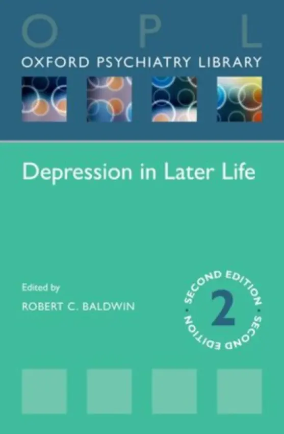 Depression in Later Life - Baldwin, Robert C. (Consultant in Old Age Psychiatrist  a  Honorary Professor of Psychiatry, Consultant in Old Age Psychiatrist  a  Honorary Professor of Psychiatry, York House Manchester Royal Infirmary, Manchester, United Kingdom)