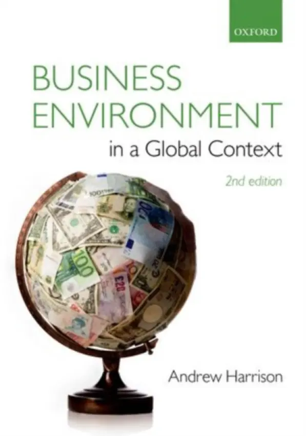 Business Environment in a Global Context - Harrison, Andrew (Formerly Principal Lecturer in Economics at Teesside University. Visitng Lecturer at the Technical University of Kosice, Slovakia)