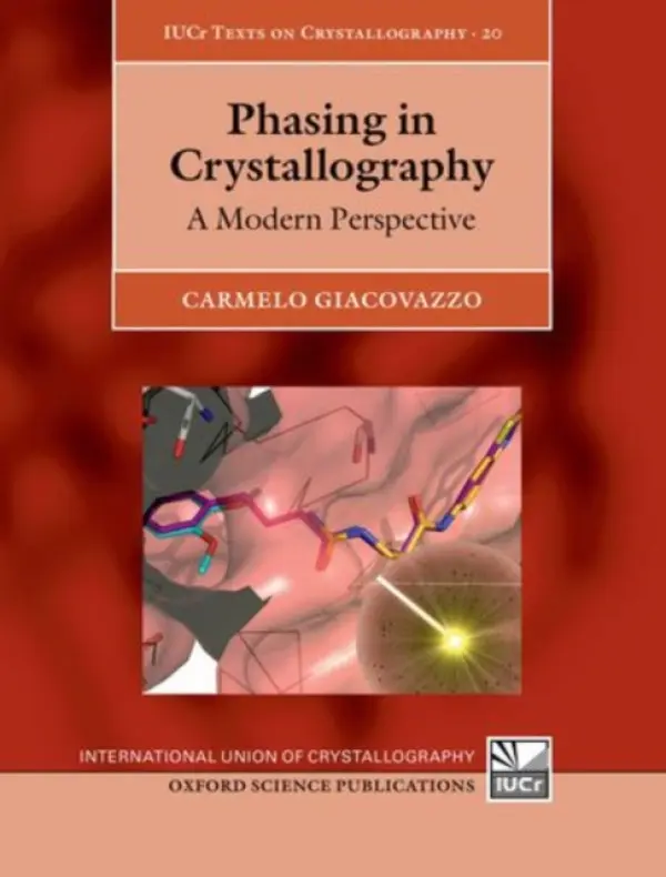 Phasing in Crystallography - Giacovazzo, Carmelo (Professor of Crystallography, Professor of Crystallography, Bari University a Istituto di Cristallografia, CNR Bari, Italy)