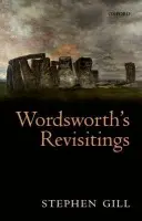 Wordsworth's Revisitings - Gill, Stephen (Retired Professor of English, University of Oxford a Fellow of Lincoln College, Oxford)