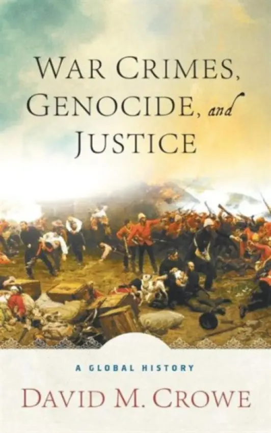 War Crimes, Genocide, and Justice - Crowe, D.