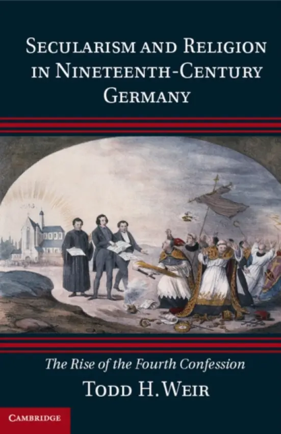 Secularism and Religion in Nineteenth-Century Germany - Weir, Todd H. (Queen's University Belfast)