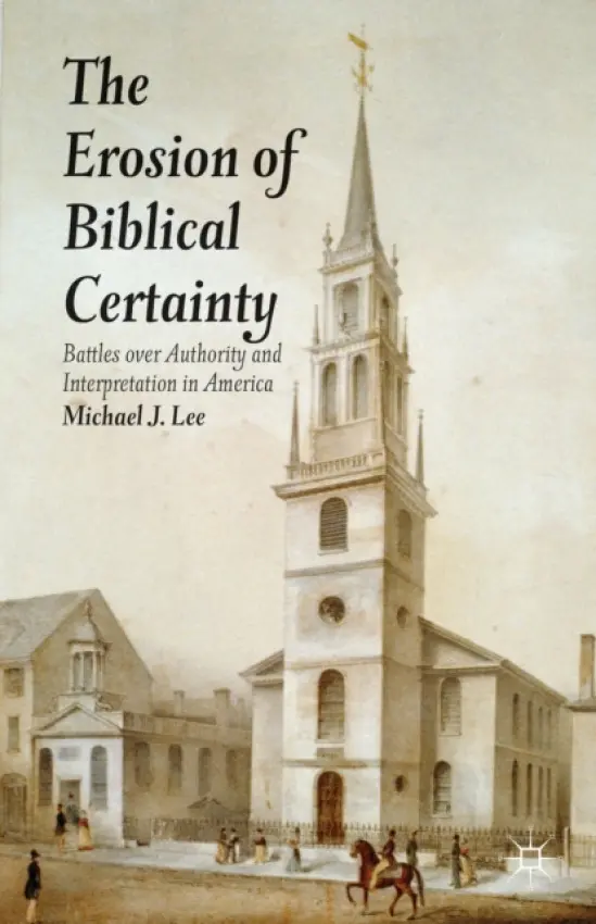 Erosion of Biblical Certainty - Lee, Michael J.