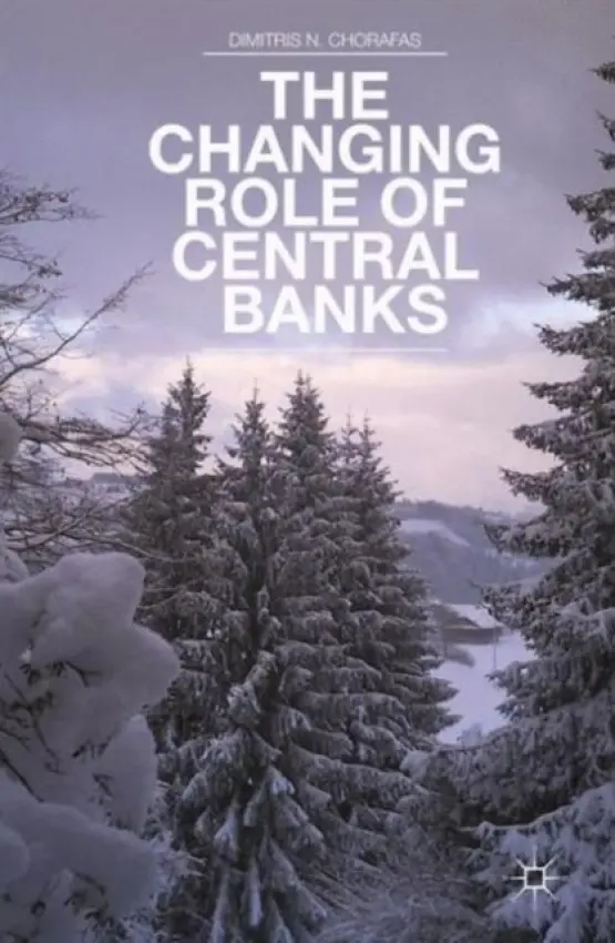 Changing Role of Central Banks - Chorafas, D.