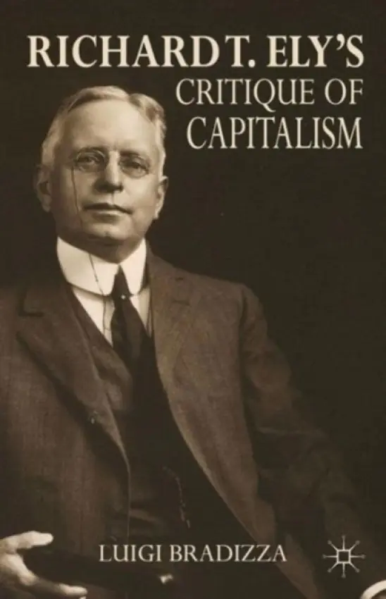 Richard T. Ely's Critique of Capitalism - Bradizza, L.