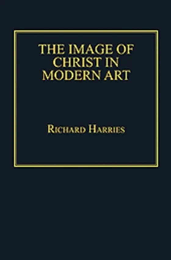 Image of Christ in Modern Art - Harries, Richard