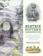 Beatrix Potter's Gardening Life - McDowell, Marta
