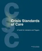 Crisis Standards of Care - Institute of Medicine a Board on Health Sciences Policy a Committee on Crisis Standards of Care: A Toolkit for Indicators and Triggers
