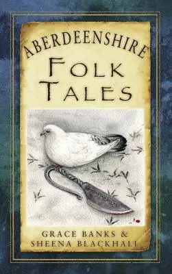 Aberdeenshire Folk Tales - Banks, Grace a Blackhall, Sheena
