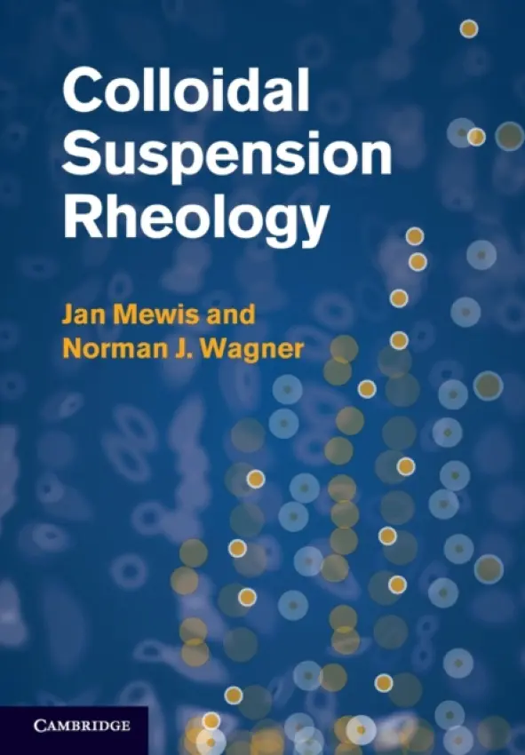 Colloidal Suspension Rheology - Mewis, Jan (Katholieke Universiteit Leuven, Belgium) a Wagner, Norman J. (University of Delaware)