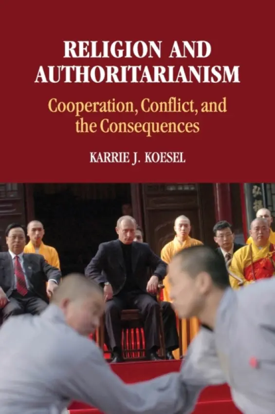 Religion and Authoritarianism - Koesel, Karrie J. (University of Oregon)