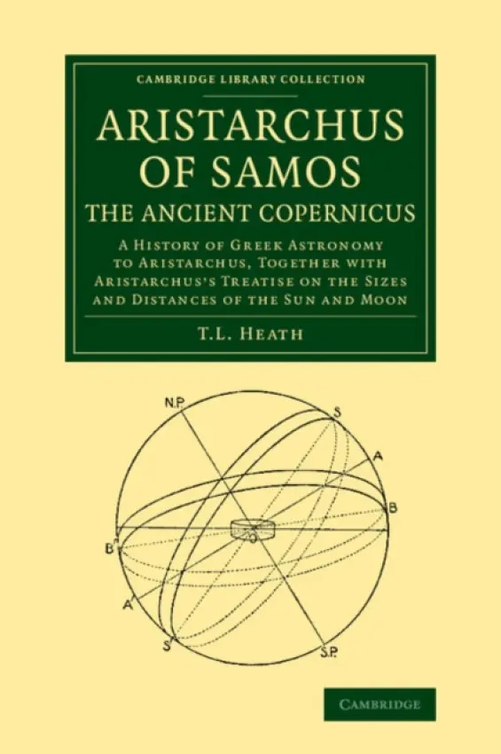 Aristarchus of Samos, the Ancient Copernicus - Heath, Thomas