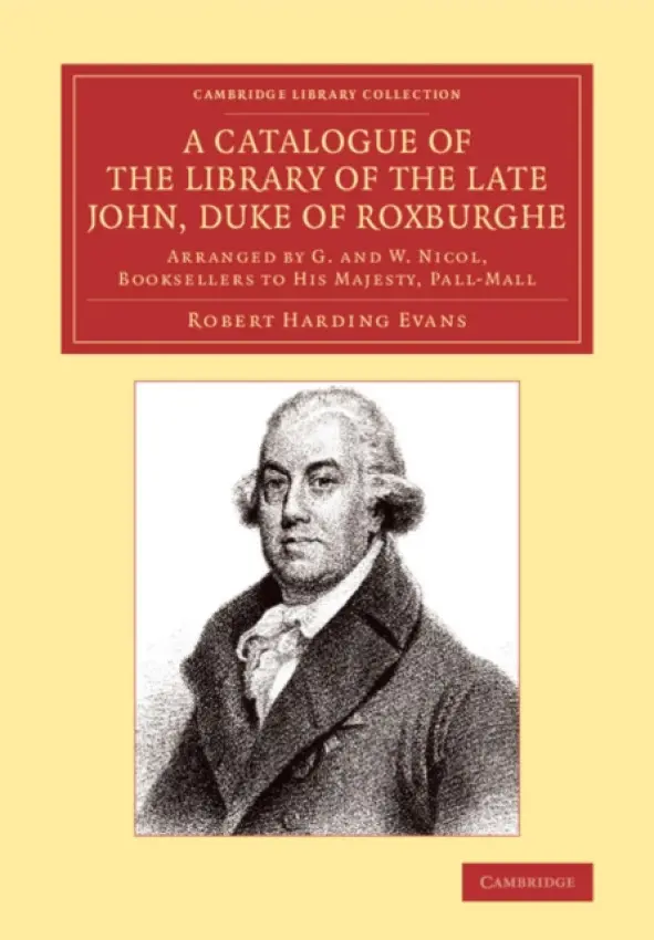 Catalogue of the Library of the Late John, Duke of Roxburghe - Evans, Robert Harding
