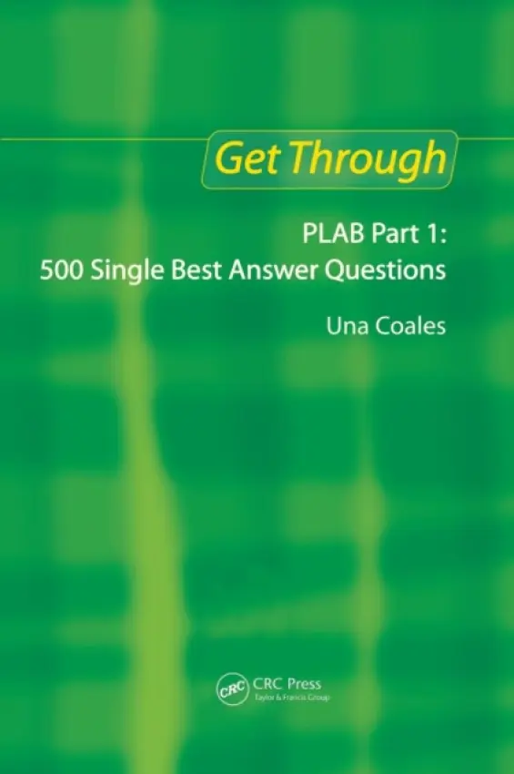 Get Through PLAB Part 1: 500 Single Best Answer Questions - Coales, Una F