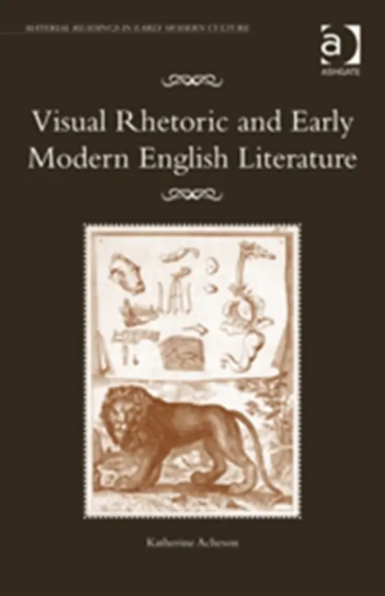 Visual Rhetoric and Early Modern English Literature - Acheson, Katherine