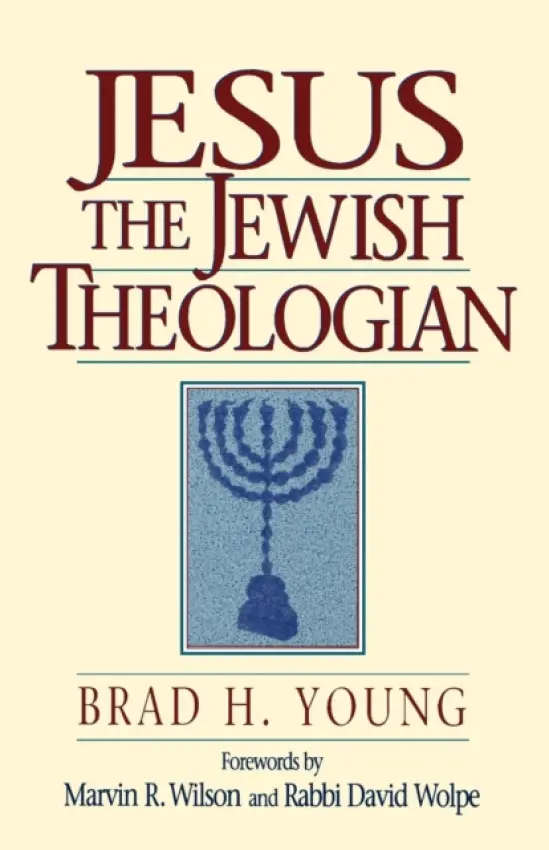 Jesus the Jewish Theologian - Young, Brad H. a Wilson, Marvin a Wolpe, David