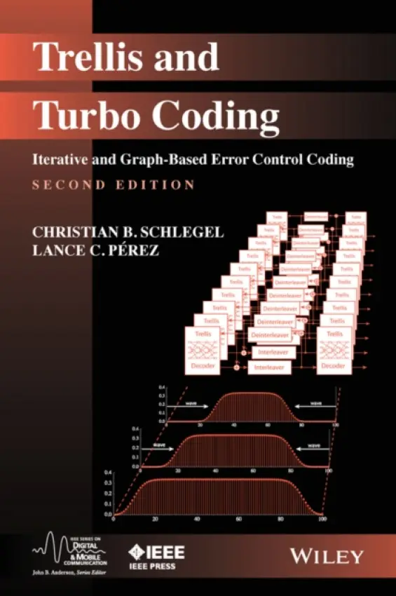Trellis and Turbo Coding - Schlegel, Christian B. (University of Utah) a Perez, Lance C. (Edmonton, Alberta, Canada)