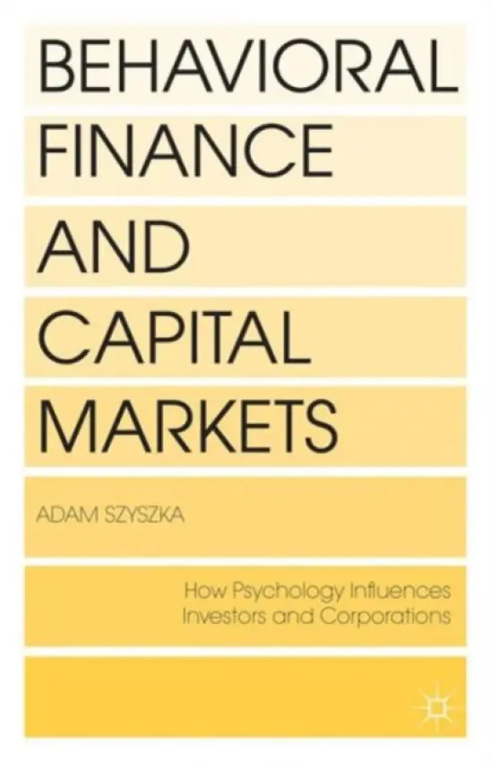 Behavioral Finance and Capital Markets - Szyszka, A.