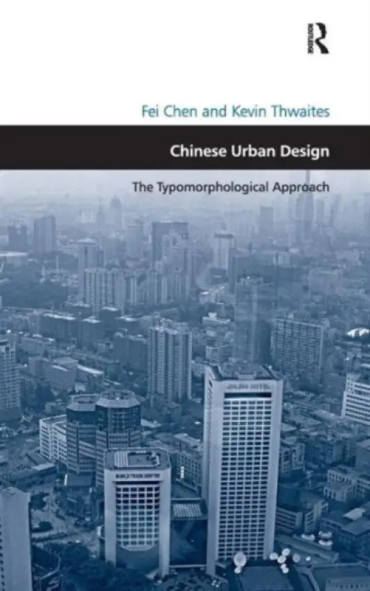 Chinese Urban Design - Chen, Fei a Thwaites, Kevin