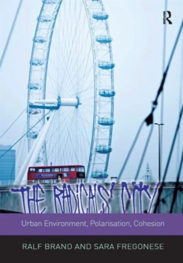Radicals' City: Urban Environment, Polarisation, Cohesion - Brand, Ralf a Fregonese, Sara