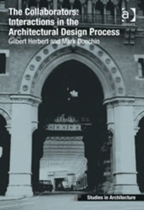 Collaborators: Interactions in the Architectural Design Process - Herbert, Gilbert a Donchin, Mark