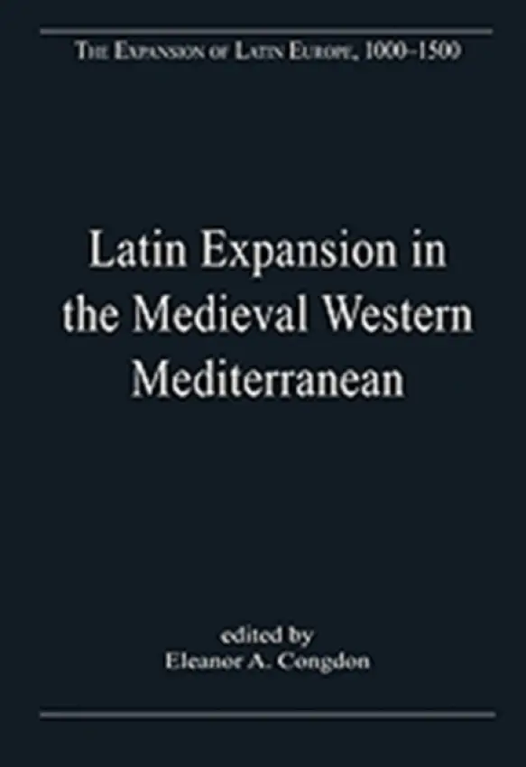 Latin Expansion in the Medieval Western Mediterranean - Congdon, Eleanor A.