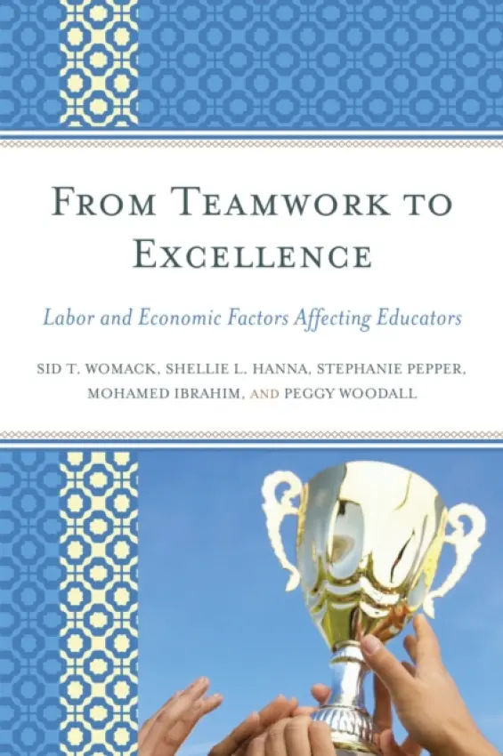 From Teamwork to Excellence - Womack, Sid T. a Hanna, Shellie L. a Pepper, Stephanie a Ibrahim, Mohamed a Woodall, Peggy