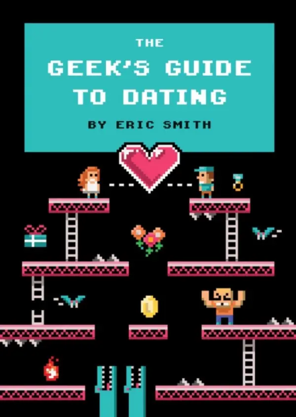 Geek's Guide to Dating - Smith, Eric