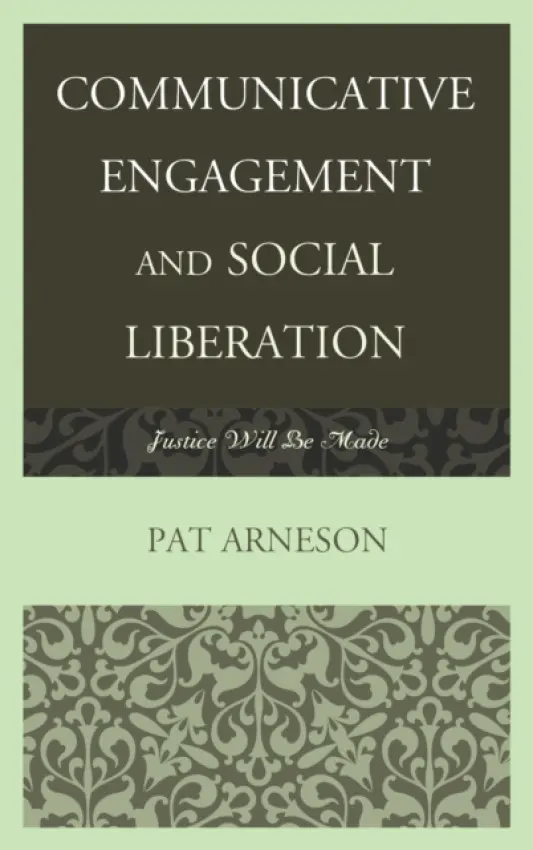 Communicative Engagement and Social Liberation - Arneson, Patricia