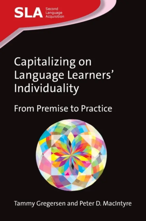 Capitalizing on Language Learners' Individuality - Gregersen, Tammy a MacIntyre, Peter D.