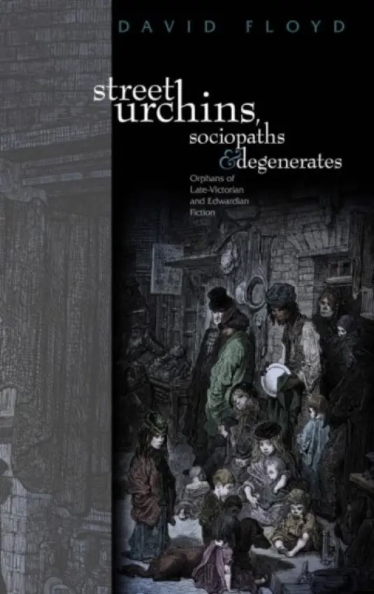 Street Urchins, Sociopaths and Degenerates - Floyd, David