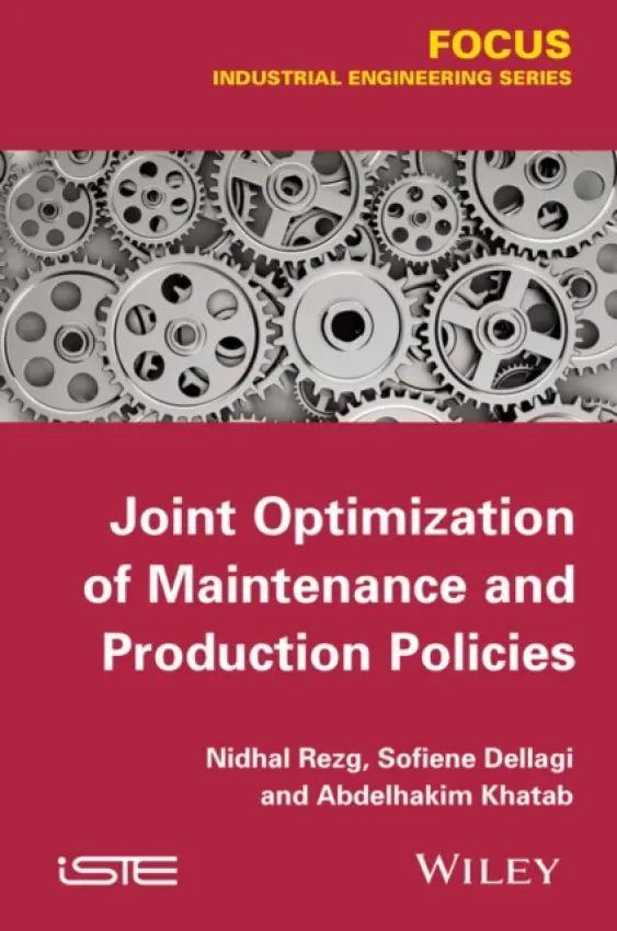 Joint Optimization of Maintenance and Production Policies - Rezg, Nidhal (University of Lorraine, Metz, France) a Dellagi, Sofien (University of Lorraine, Metz, France) a Khatad, Abdelhakim (Ecole Nationale d'Ingenieurs de Metz, France)