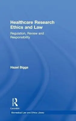Healthcare Research Ethics and Law - Biggs, Hazel