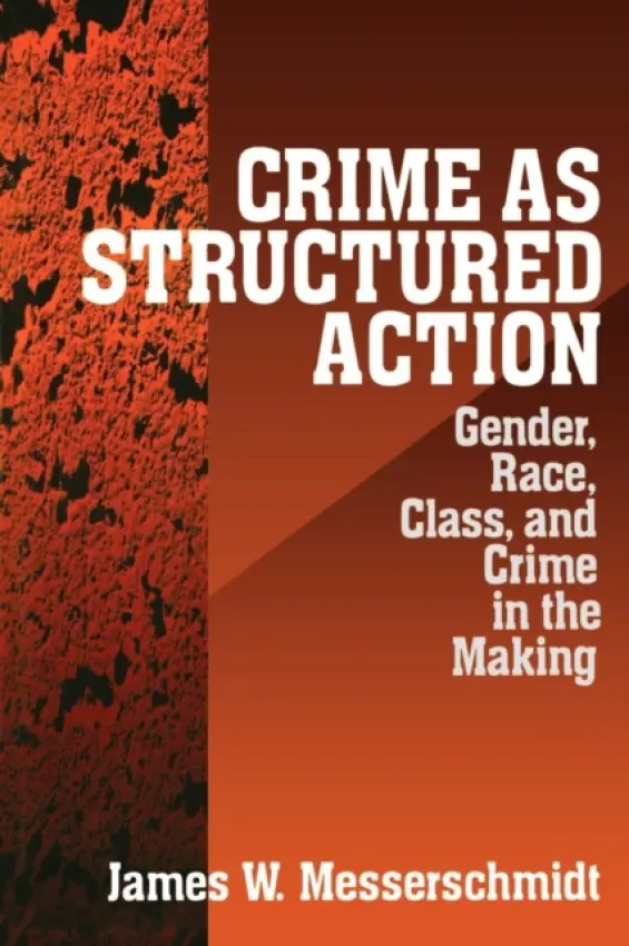 Crime as Structured Action - Messerschmidt, James