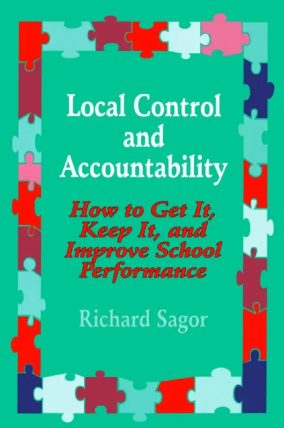 Local Control and Accountability - Sagor, Richard D.