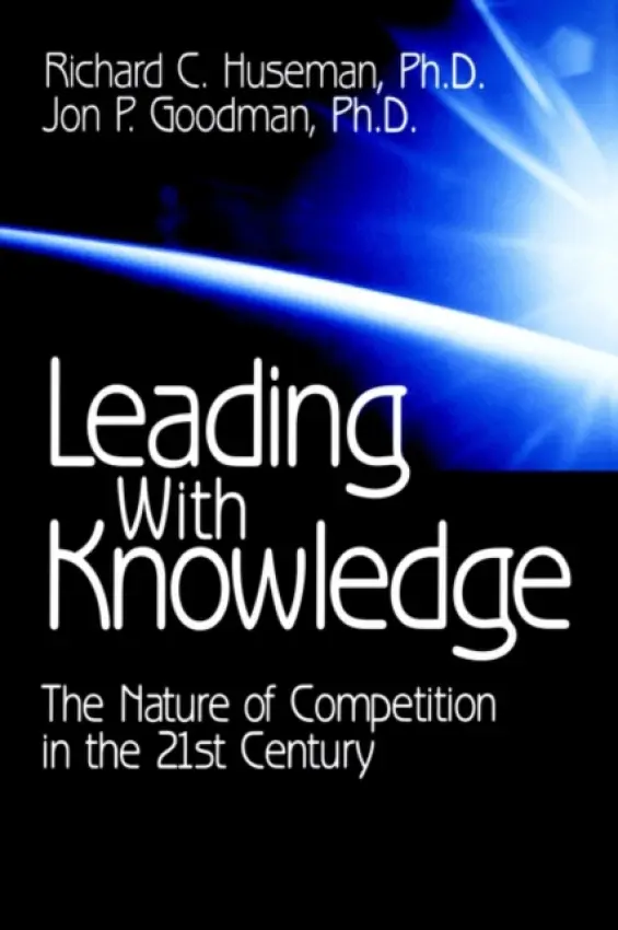 Leading with Knowledge - Huseman, Richard C. a Goodman, Jon P.