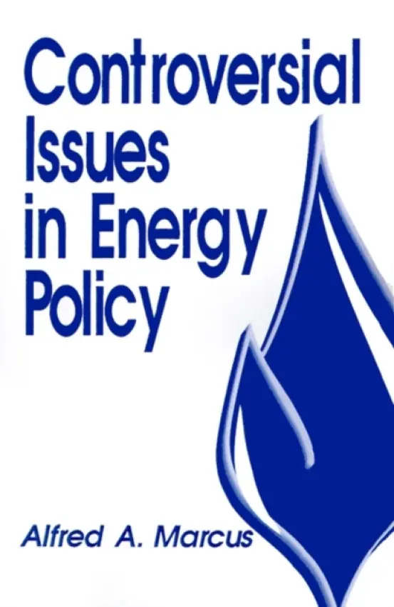 Controversial Issues in Energy Policy - Marcus, Alfred A.