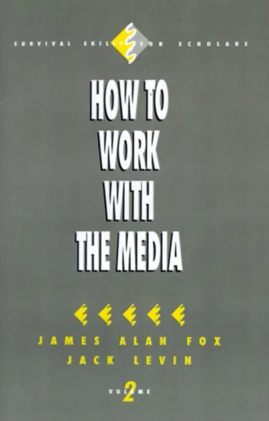 How to Work with the Media - Fox, James Alan a Levin, Jack