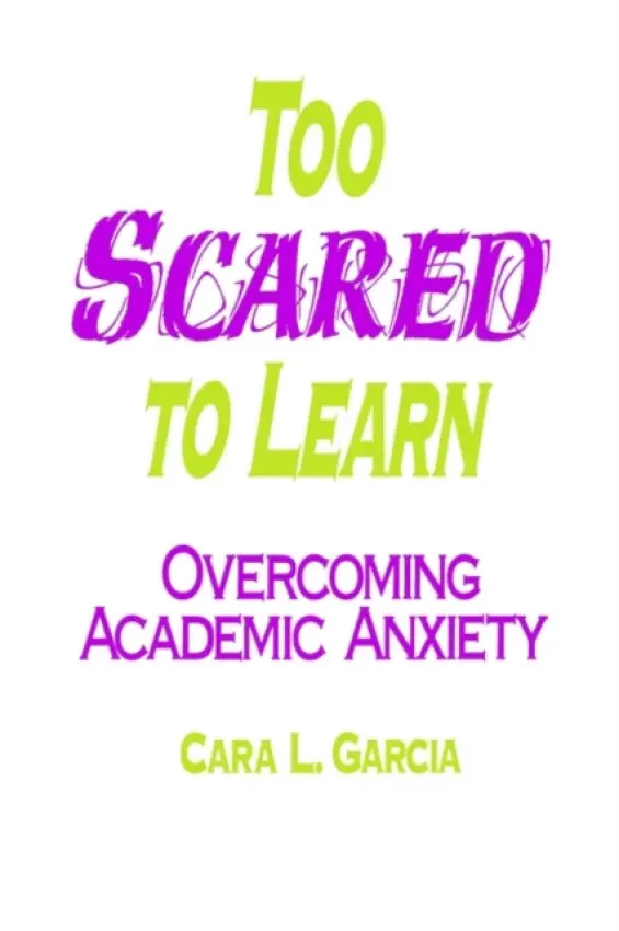 Too Scared to Learn - Garcia, Cara L.
