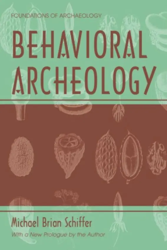 Behavioral Archeology - Schiffer, Michael Brian