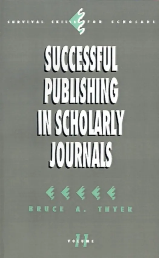 Successful Publishing in Scholarly Journals - Thyer, Bruce A.