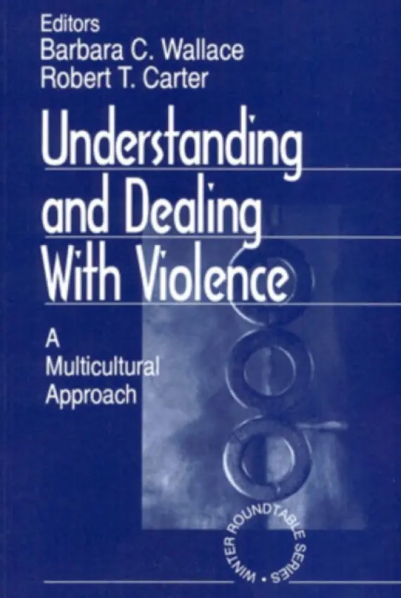 Understanding and Dealing With Violence - Wallace, Barbara C a Carter, Robert T.