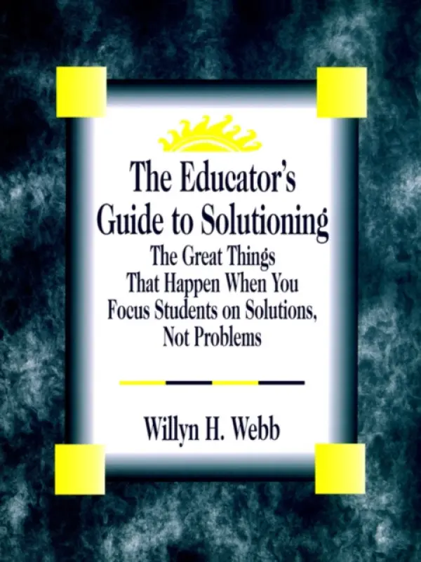 Educator's Guide to Solutioning - Webb, Willyn  H.