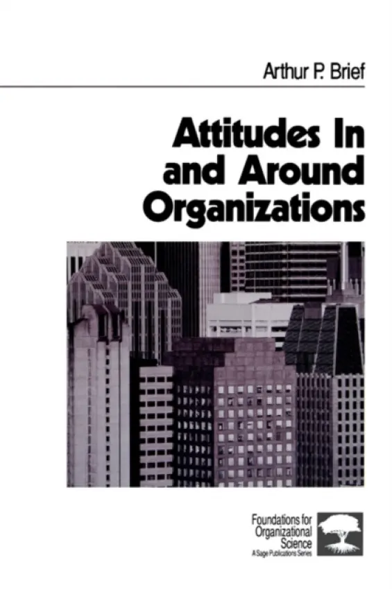 Attitudes In and Around Organizations - Brief, Arthur P.