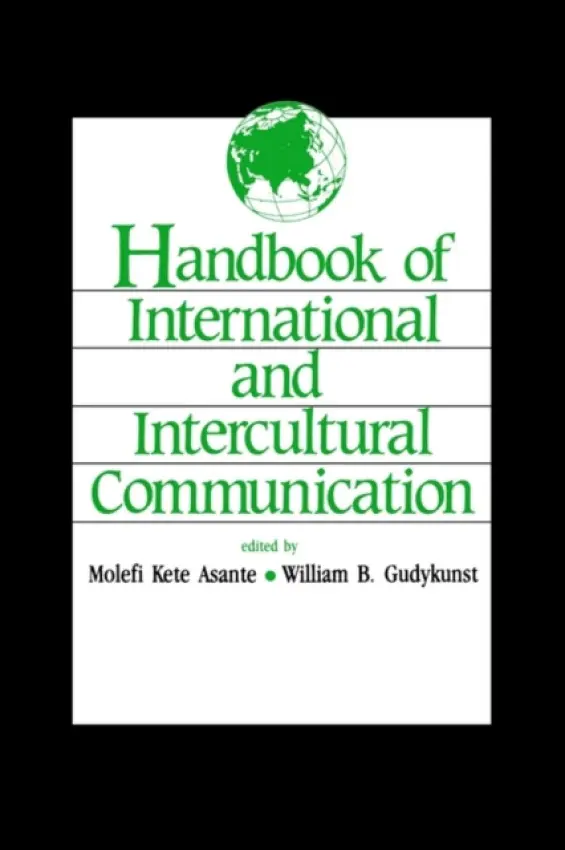Handbook of International and Intercultural Communication - Asante, Molefi Kete a Gudykunst, William B. a Newmark, Eileen