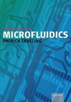 Introduction to Microfluidics - Tabeling, Patrick (Ecole Superieure pour la Physique et Chimie Industrielle, ESPCI, Paris)